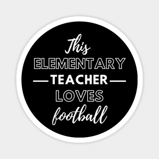 This Elementary Teacher Loves Football Magnet